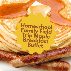Maple Madness Homeschool Pancake Breakfast